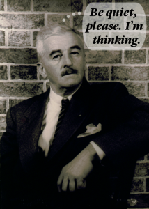 William Faulkner with thought bubble: "Be quiet, please. I'm thinking."