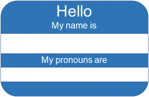 Name tag: "Hello, My name is ___. My pronouns are ___."