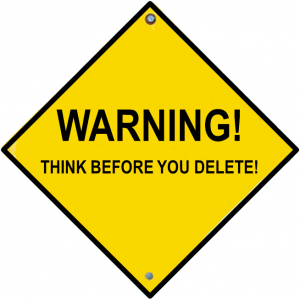 Traffic sign: "WARNING! THINK BEFORE YOU DELETE!"